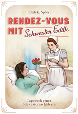 Rendez-vous mit Schwester Edith - Edith K. Spörri