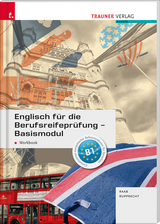 Englisch für die Berufsreifeprüfung - Basismodul Workbook + E-Book - Rupprecht, Matthias; Raab, Gabriele