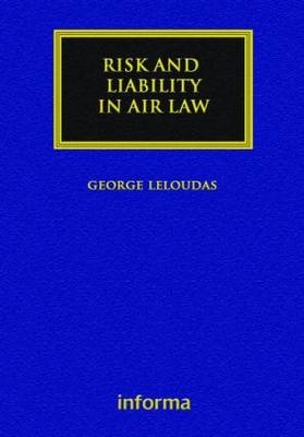 Risk and Liability in Air Law -  George Leloudas