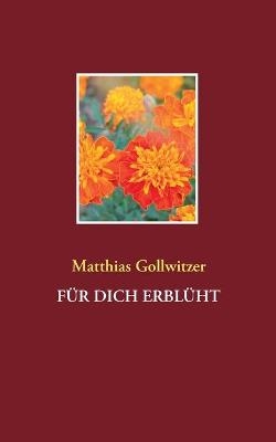 Für dich erblüht - Matthias Gollwitzer