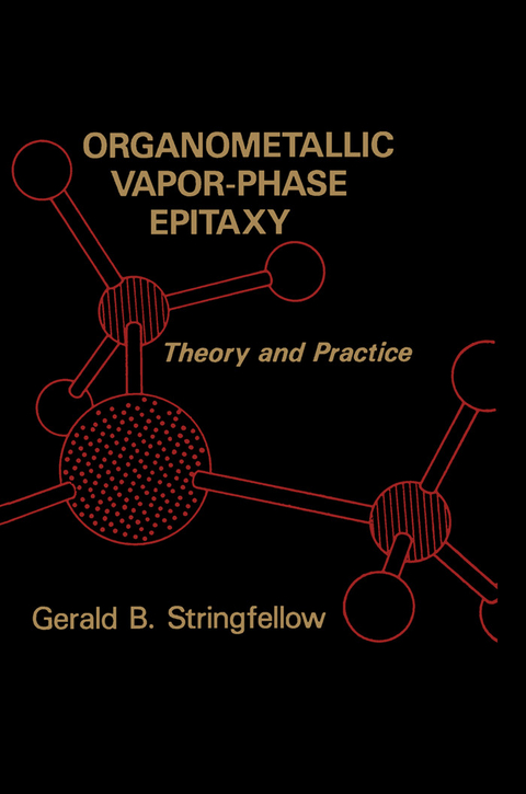 Organometallic Vapor-Phase Epitaxy -  Gerald B. Stringfellow