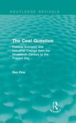 The Coal Question (Routledge Revivals) -  Ben Fine