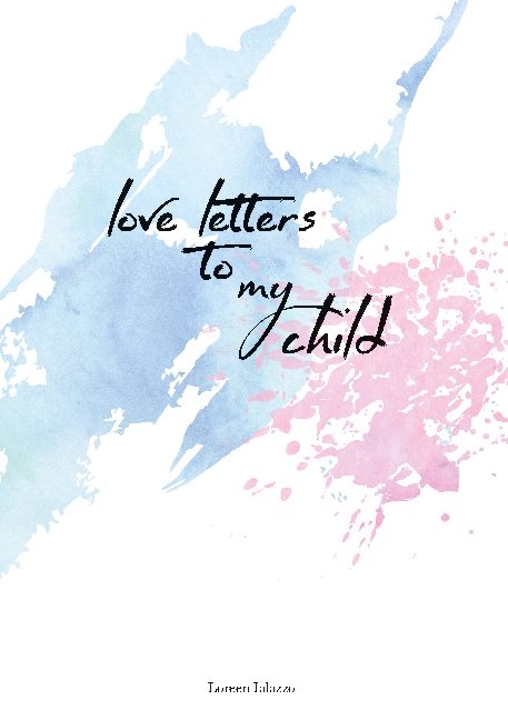 love letters to my child - Loreen Ialazzo