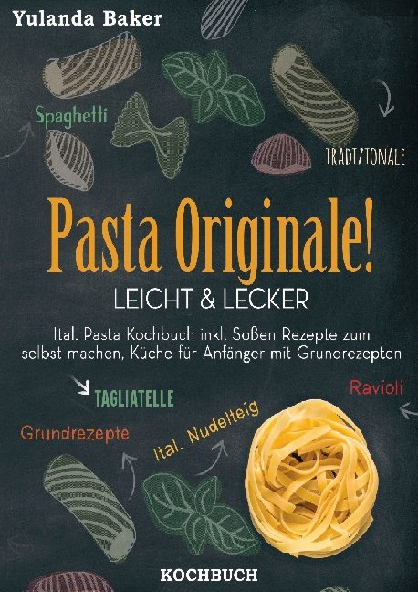 Pasta Originale! Leicht & Lecker - Yulanda Baker