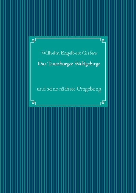 Das Teutoburger Waldgebirge - Wilhelm Engelbert Giefers