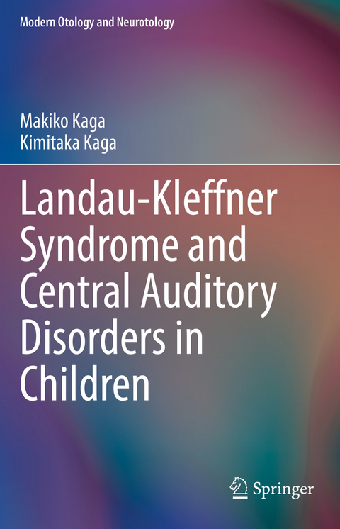 Landau-Kleffner Syndrome and Central Auditory Disorders in Children - Makiko Kaga, Kimitaka Kaga