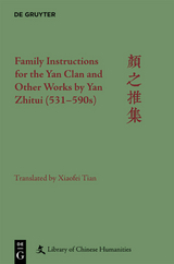 Family Instructions for the Yan Clan and Other Works by Yan Zhitui (531–590s) - Xiaofei Tian