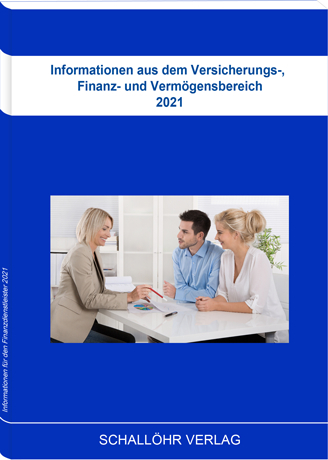 Informationen aus dem Versicherungs-, Finanz- und Vermögensbereich 2021 - Knut M Schallöhr