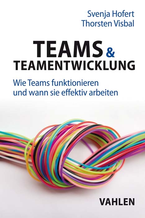 Teams & Teamentwicklung - Svenja Hofert, Thorsten Visbal