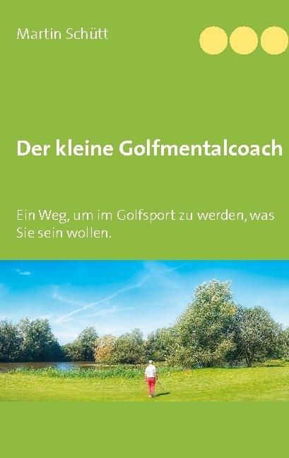 Der kleine Golfmentalcoach - Martin Schütt
