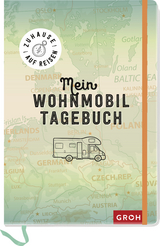 Zuhause auf Reisen - mein Wohnmobil-Tagebuch - 