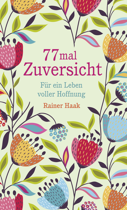 77 mal Zuversicht - Rainer Haak