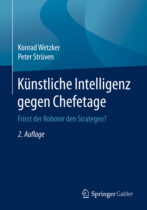 Künstliche Intelligenz gegen Chefetage - Konrad Wetzker, Peter Strüven