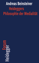 Heideggers Philosophie der Medialität - Andreas Beinsteiner