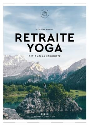 Retraite yoga : petit atlas hédoniste - Caroline Wietzel