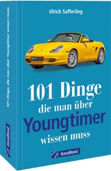 101 Dinge, die man über Youngtimer wissen muss - Ulrich Safferling