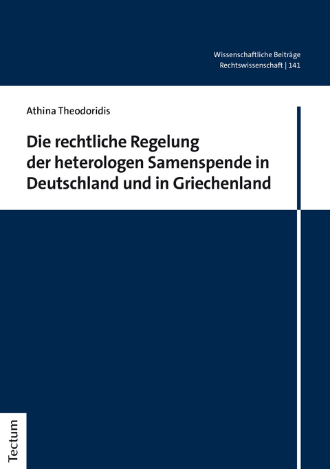 Die rechtliche Regelung der heterologen Samenspende in Deutschland und in Griechenland - Athina Theodoridis