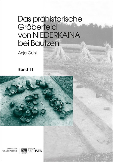 Das prähistorische Gräberfeld von Niederkaina bei Bautzen - Anja Guhl