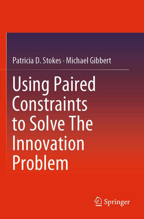 Using Paired Constraints to Solve The Innovation Problem - Patricia D. Stokes, Michael Gibbert