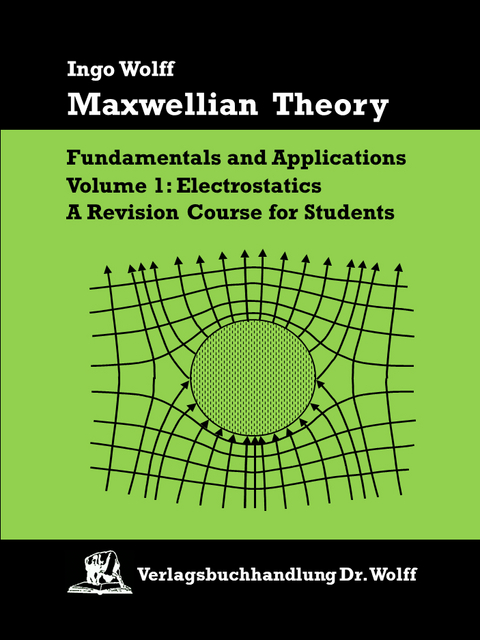 Maxwellian Theory. Fundamentals and Applications - Ingo Wolff