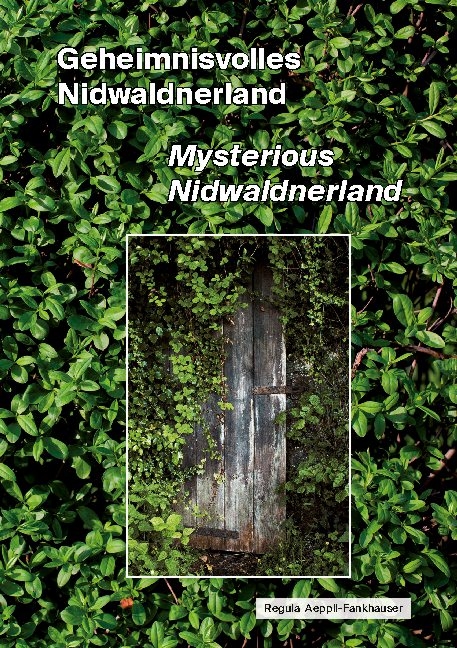 Geheimnisvolles Nidwaldnerland - Regula Aeppli-Fankhauser
