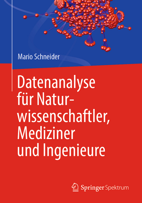 Datenanalyse für Naturwissenschaftler, Mediziner und Ingenieure - Mario Schneider