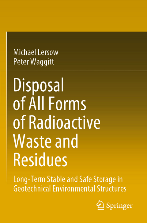 Disposal of All Forms of Radioactive Waste and Residues - Michael Lersow, Peter Waggitt