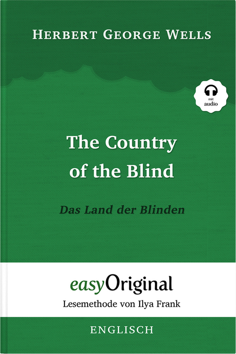 The Country of the Blind / Das Land der Blinden (Buch + Audio-Online) - Lesemethode von Ilya Frank - Zweisprachige Ausgabe Englisch-Deutsch - Herbert George Wells