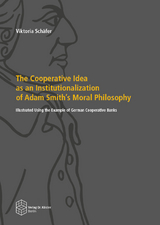 The Cooperative Idea as an Institutionalization of Adam Smith’s Moral Philosophy - Viktoria Schäfer