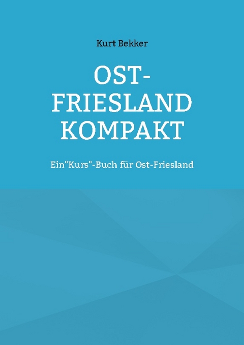 Ost-Friesland Kompakt - Kurt Bekker