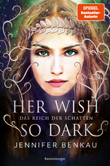 Das Reich der Schatten, Band 1: Her Wish So Dark - Jennifer Benkau