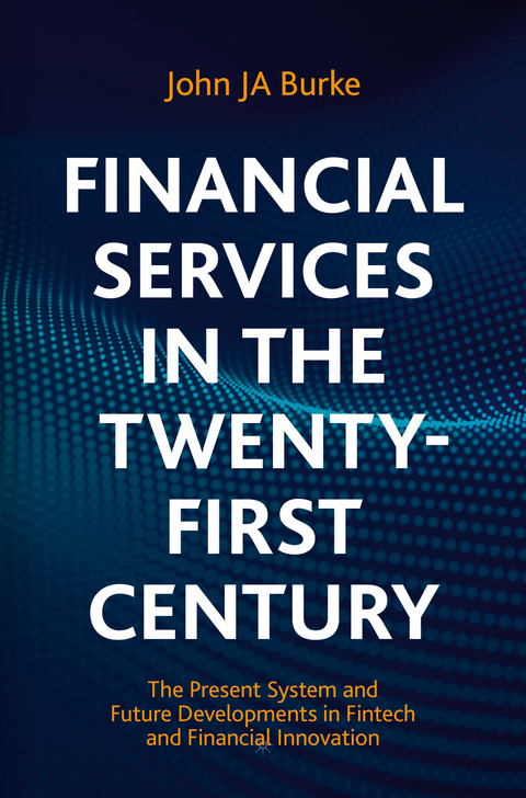 Financial Services in the Twenty-First Century - John JA Burke