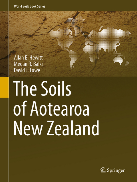 The Soils of Aotearoa New Zealand - Allan E. Hewitt, Megan R. Balks, David J. Lowe