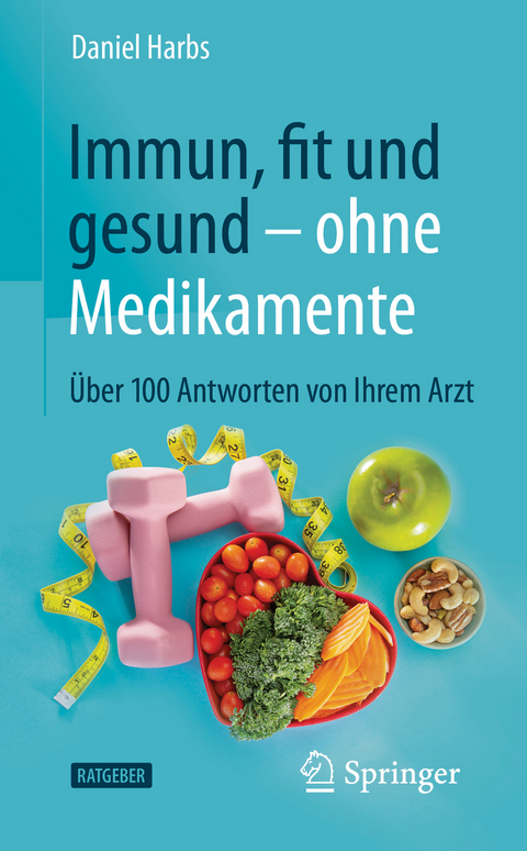 Immun, fit und gesund – ohne Medikamente - Daniel Harbs