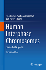 Human Interphase Chromosomes - Iourov, Ivan; Vorsanova, Svetlana; Yurov, Yuri