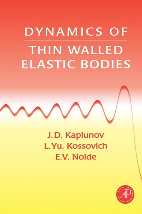 Dynamics of Thin Walled Elastic Bodies -  J. D. Kaplunov,  L. Yu Kossovitch,  E. V. Nolde
