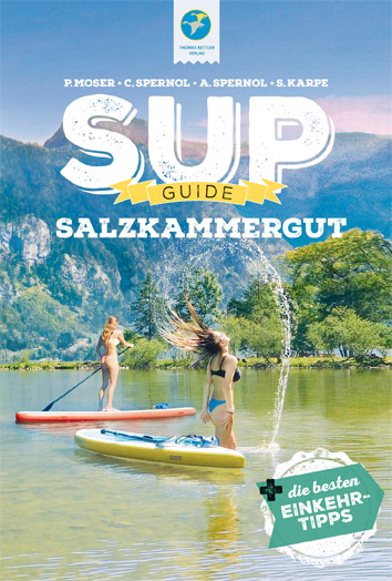 SUP-Guide Salzkammergut - Philipp Moser, Claudia Steiner-Spernol, Andreas Spernol, Stefan Karpe