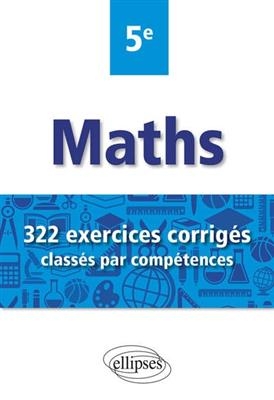 Maths 5e : 322 exercices corrigés classés par compétences - Christophe (1974-....) Poulain