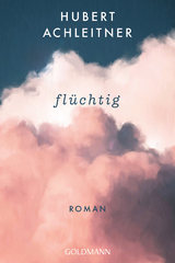 Flüchtig - Hubert Achleitner