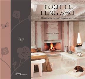 Tout le feng shui : harmonie de son espace de vie - Vanessa Boren