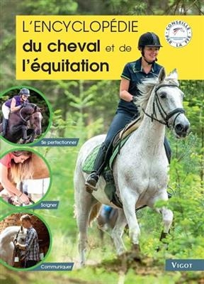 L'encyclopédie du cheval et de l'équitation : se perfectionner, soigner, communiquer - Guillaume (1969-....) Henry