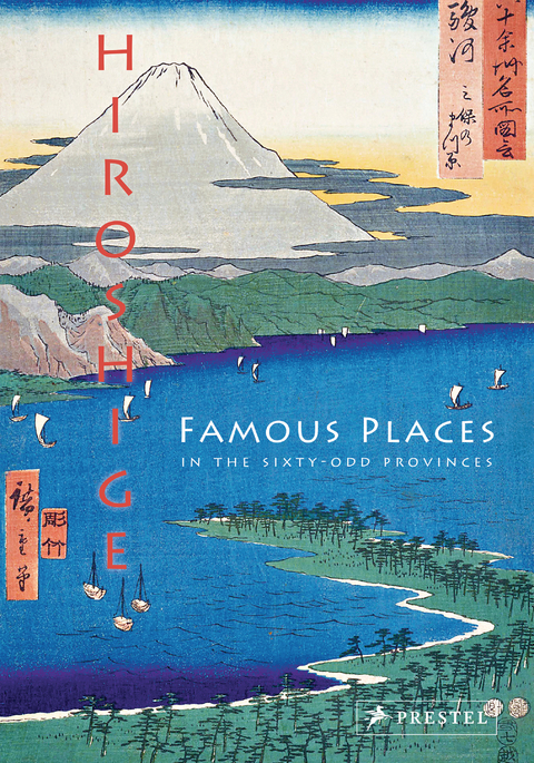 Hiroshige: Famous Places in the Sixty-odd Provinces - Anne Sefrioui