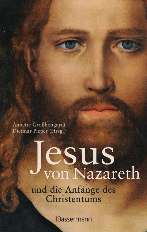 Jesus von Nazareth und die Anfänge des Christentums - 