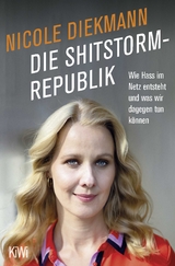 Die Shitstorm-Republik - Nicole Diekmann