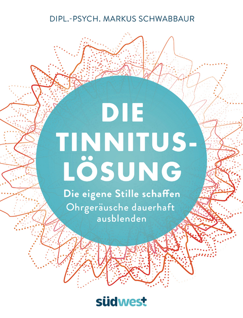 Die Tinnitus-Lösung - Markus Schwabbaur