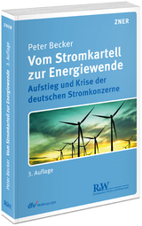 Vom Stromkartell zur Energiewende - Becker, Peter