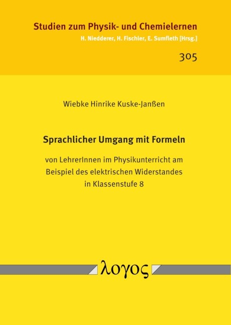 Sprachlicher Umgang mit Formeln von LehrerInnen im Physikunterricht am Beispiel des elektrischen Widerstandes in Klassenstufe 8 - Wiebke Hinrike Kuske-Janßen