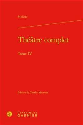 Theatre Complet. Tome IV -  Moliere