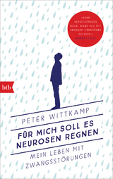 Für mich soll es Neurosen regnen - Peter Wittkamp