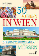 50 Museen in Wien, die Sie gesehen haben müssen - Anja Grebe